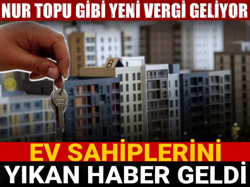 ev sahiplerini yikan haber nur topu gibi yeni vergi geliyor dm6iVXIO.jpg