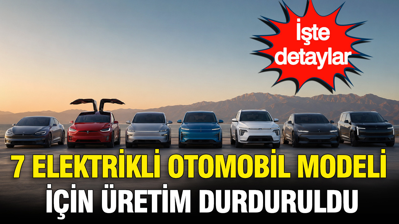 7 elektrikli otomobil modeli icin uretim durduruldu UcyMX7a4