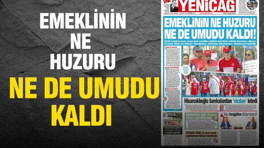 Yenicag gazetesi emeklinin ne huzuru ne de umudu kaldi OUFkGS5Q