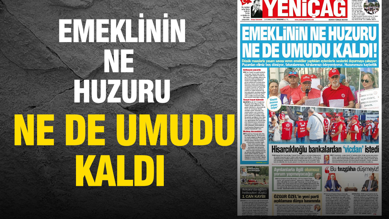 Yenicag gazetesi emeklinin ne huzuru ne de umudu kaldi OUFkGS5Q
